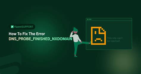 DNS_PROBE_FINISHED_NXDOMAIN: How To Fix The Error - Fluent Support