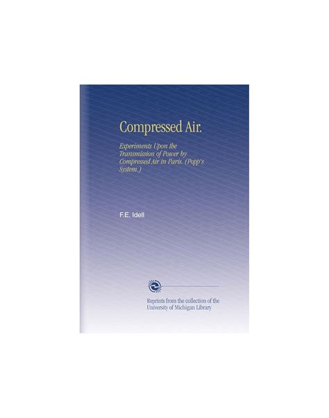Compressed Air.: Experiments Upon the Transmission of Power by ...