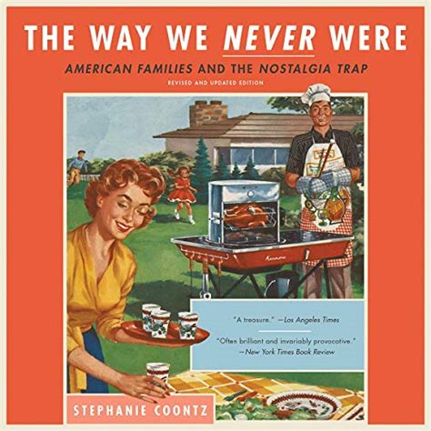 The Way We Never Were: American Families and the Nostalgia Trap (Audio ...