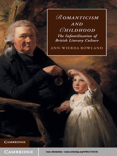 Romanticism and Childhood: The Infantilization of British Literary ...