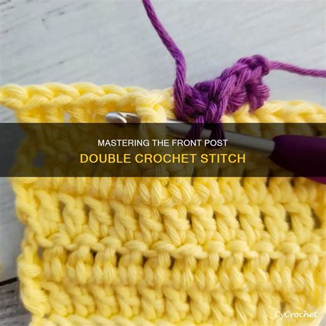 Mastering The Front Post Double Crochet Stitch | CyCrochet