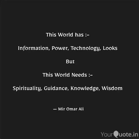This World has :- Infor... | Quotes & Writings by Mir Omar Ali | YourQuote