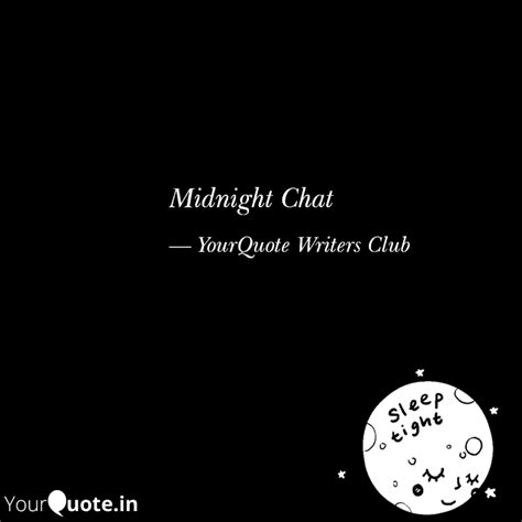 Midnight Chat | Quotes & Writings by YourQuote Writers Club | YourQuote