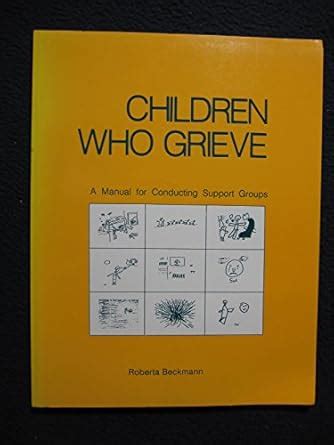 Buy Children Who Grieve: A Manual for Conducting Support Groups Book ...
