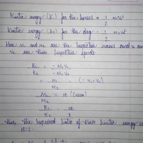 A horse and A dog running with same speed if the horse weight 10 times ...
