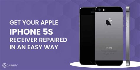 Get Your Apple iPhone 5s Receiver Repaired In An Easy Way | Cashify ...