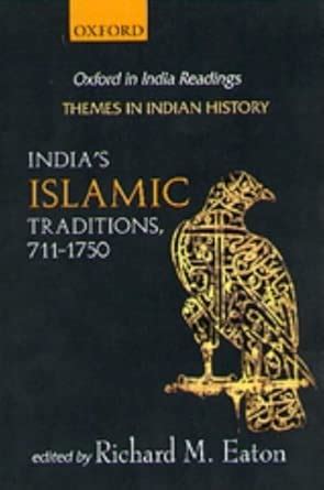 India's Islamic Traditions 711-1750 (Themes in Indian History) : Eaton ...