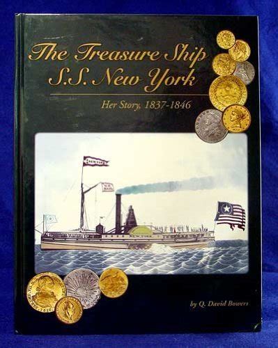 The Treasure Ship S.S. New York: Her Story 1837-1846 : Bowers David Q ...