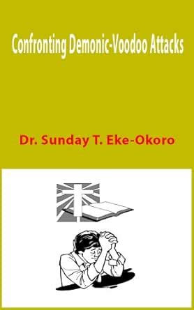 Confronting Demonic-Voodoo Attacks eBook : Eke-Okoro, Dr. Sunday T ...