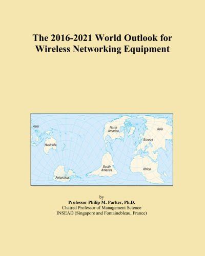 The 2016-2021 World Outlook for Wireless Networking Equipment : Amazon ...