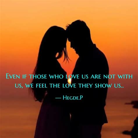 Even if those who love us... | Quotes & Writings by EnigmA P | YourQuote
