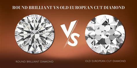 Round Brilliant VS Old European Cut Diamond Difference - Ouros Jewels