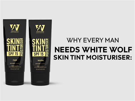 Why Every Man Needs White Wolf Skin Tint Moisturiser: Moisturise, Tint ...