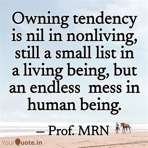 Owning tendency is nil in... | Quotes & Writings by Prof. MRN | YourQuote