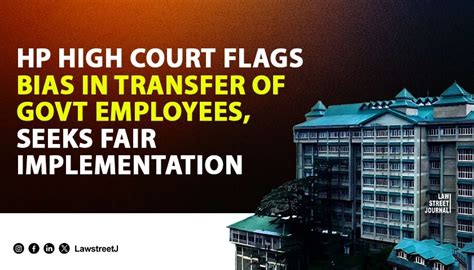 Himachal Pradesh HC Orders Fair Implementation of Transfer Policy For ...
