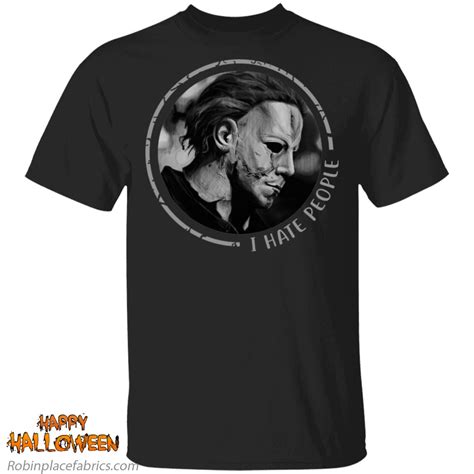 I Hate People Halloween Michael Myers Shirt - RobinPlaceFabrics