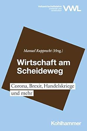 Wirtschaft am Scheideweg: Corona, Brexit, Handelskriege und mehr ...