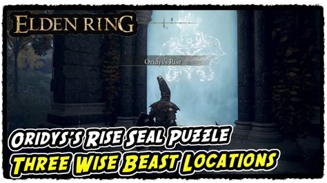 Seek Three Wise Beasts Locations in Elden Ring (Oridys's Rise Seal ...