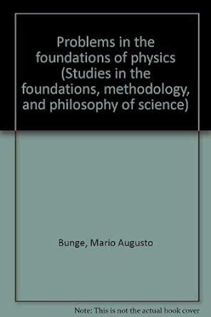Problems in the foundations of physics (Studies in the foundations ...