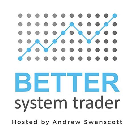 Better System Trader : Andrew Swanscott chats with professional traders ...