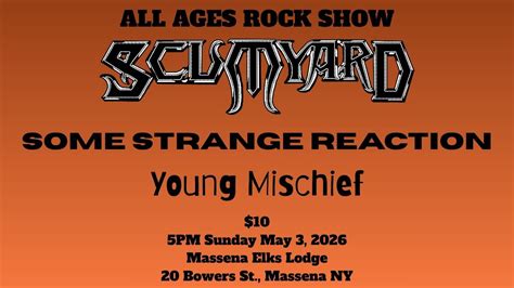 Scumyard, Some Strange Reaction & Young Mischief LIVE IN MASSENA ...