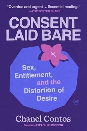 Buy Consent Laid Bare: Sex, Entitlement, and the Distortion of Desire ...