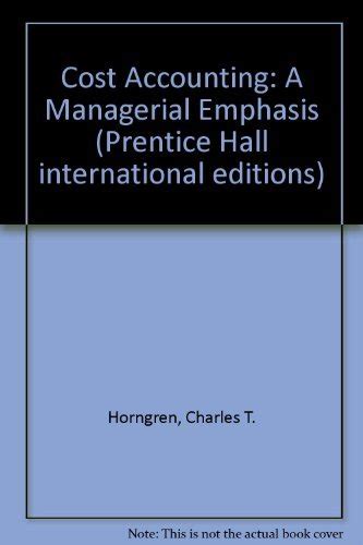 Buy Cost Accounting: A Managerial Emphasis (Prentice Hall international ...