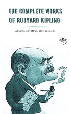 Buy The Complete Works of Rudyard Kipling: All novels, short stories ...