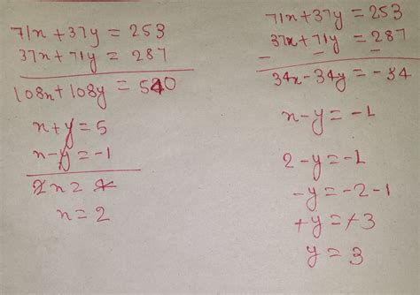 Solve for x and y: 71x + 37y = 253, 37x + 71y = 287 - Brainly.in