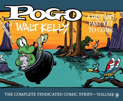 Pogo: The Complete Syndicated Comic Strips Vol. 9: A Distant Past Yet ...