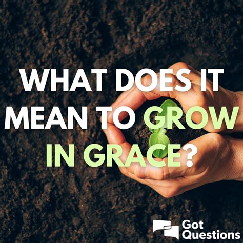 What does it mean to grow in grace? | GotQuestions.org