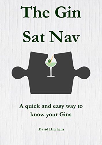 The Gin Sat Nav: A quick and easy way to know your Gins (The Sat Nav ...
