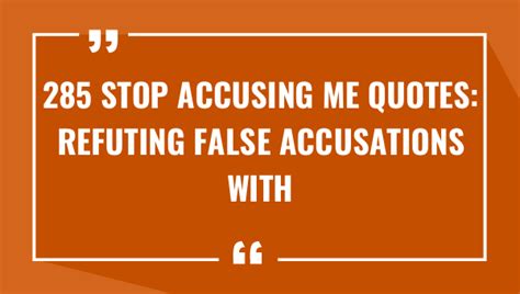 stop accusing me quotes