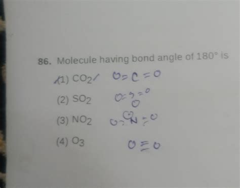 86. Molecule having bond angle of 180∘ is(1) CO2 ,O=C=O(2) SO2 O=9=0(3..