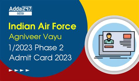 ଭାରତୀୟ ବାୟୁସେନା ଅଗ୍ନିଭାଇର୍ ଭାୟୁ ଦ୍ୱିତୀୟ ପର୍ଯ୍ୟାୟ ଆଡମିଟ୍ କାର୍ଡ 2023