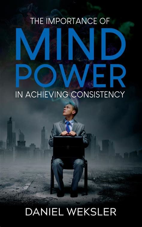 The Importance of Mind Power in Achieving Consistency eBook : Weksler ...