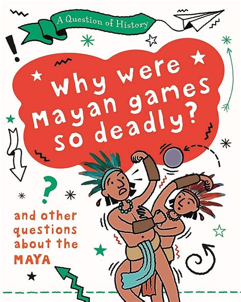 Buy Why were Maya games so deadly? And other questions about the Maya ...