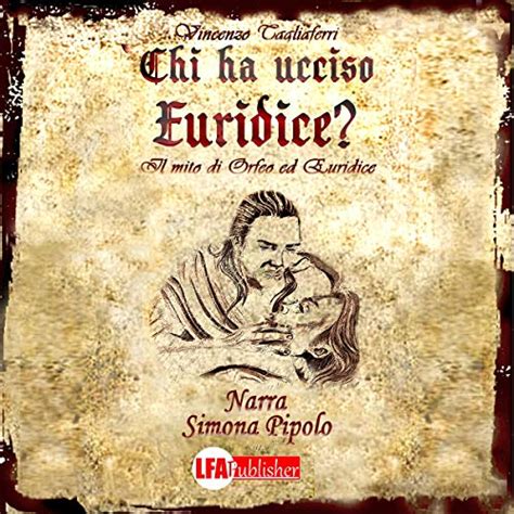 Chi ha ucciso Euridice?: Il mito di Orfeo ed Euridice (Audio Download ...