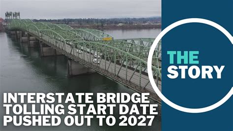 Start of Interstate Bridge tolling pushed out to 2027 | kgw.com