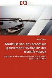 Modelisation des processus gouvernant l''evolution des massifs vaseux ...