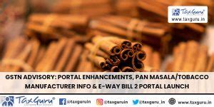 GSTN Advisory: Portal Enhancements, Pan Masala/Tobacco Manufacturer ...