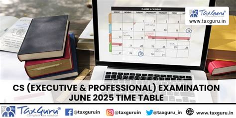 CS (Executive & Professional) Examination June 2025 Time Table