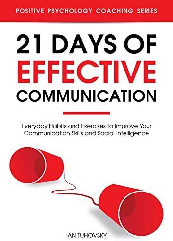 21 Days of Effective Communication: Everyday Habits and Exercises to ...