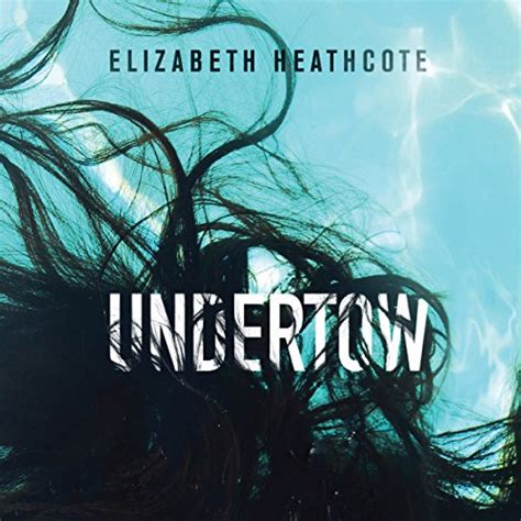 Undertow (Audio Download): Elizabeth Heathcote, Genevieve Swallow ...