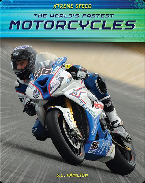 Xtreme Speed: The World's Fastest Motorcycles Book by S.L. Hamilton | Epic