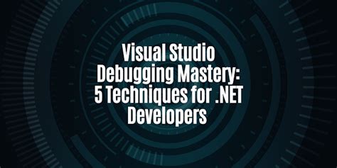 Image result for Debugging .Net Applications Using Visual Studio