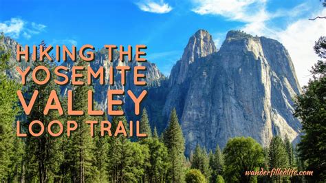 Hiking the Yosemite Valley Loop Trail - Our Wander-Filled Life
