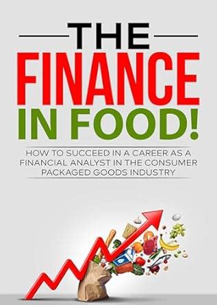 THE FINANCE IN FOOD!: HOW TO SUCCEED IN A CAREER AS A FINANCIAL ANALYST ...