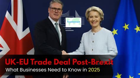 UK-EU Trade Deal Post-Brexit: What Businesses Need to Know in 2025 ...