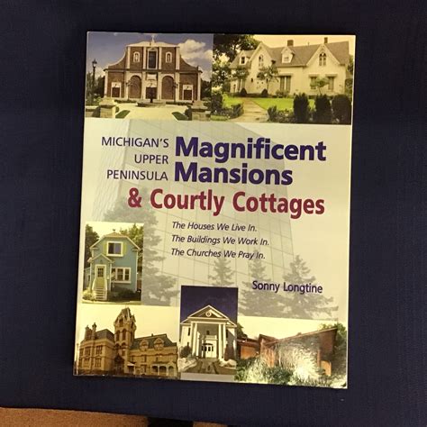 Michigan’s Upper Peninsula Magnificent Mansions & Courtly Cottages ...